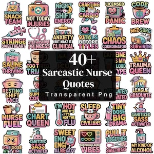 May include: A selection of over 40 sarcastic nurse quotes as stickers. The designs feature humorous text and illustrations related to nursing, with phrases such as "Chart Queen" and "Emergency Snack Team."