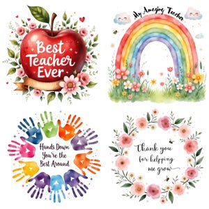May include: A collection of watercolor illustrations with teacher appreciation themes. Includes a red apple with "Best Teacher Ever" text, a rainbow with "My Amazing Teacher", colorful handprints, and a floral wreath with text.