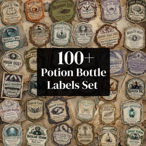 May include: A collection of over 100 vintage-style potion bottle labels featuring ornate borders and various fantasy-themed names like Sands of Time, Mermaid Tears, and Dragon Scale Dust, with the text 100+ Potion Bottle Labels Set centered.