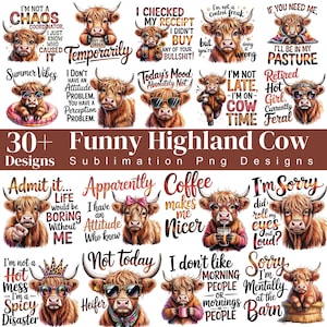May include: A collection of over 30 digital sublimation designs featuring illustrations of Highland cows with various humorous phrases. The cows are depicted in different poses, some wearing accessories like sunglasses, headbands, or crowns, with text.