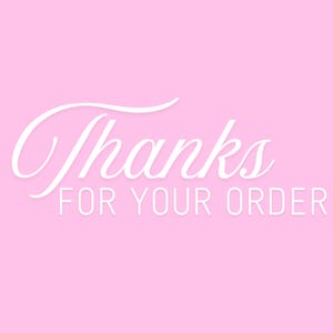 May include: A pink background with the white text "Thanks FOR YOUR ORDER" in a cursive font. The text is centered and takes up most of the image.