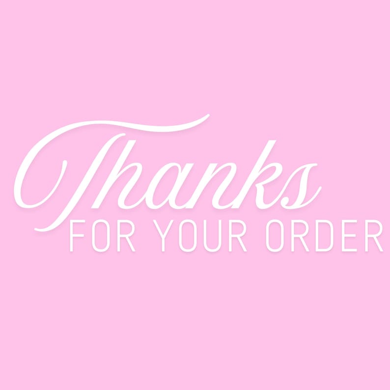 May include: A pink background with the white text "Thanks FOR YOUR ORDER" in a cursive font. The text is centered and takes up most of the image.