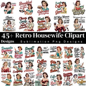 May include: A collection of 45+ retro housewife clipart designs. Each design features a vintage illustration of a woman with text, such as "Breakfast is worth the effort" and "Coffee is my love language."