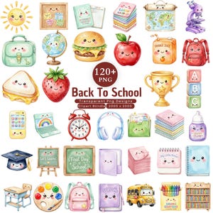 May include: A collection of watercolor-style clipart featuring school-themed items with smiling faces, including a sun, globe, burger, apple, juice box, backpack, sandwich, strawberry, trophy, blocks, laptop, alarm clock, headphones, and books.