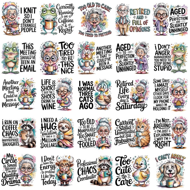 May include: A collection of twenty-five digital illustrations featuring humorous quotes and cartoon characters including elderly people, frogs, chickens, raccoons, a sloth, a cat, and a dog, each with unique text like I Knit So I Don't Strangle People.