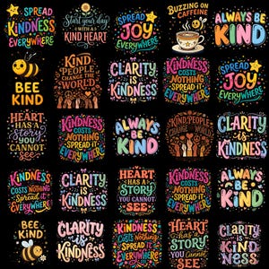 May include: A collection of twenty-five colorful graphic designs on a black background featuring motivational phrases like Spread Kindness Everywhere, Bee Kind, Clarity is Kindness, Always Be Kind, and Heart Has a Story You Cannot See.