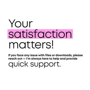 May include: White background with black text that reads "Your satisfaction matters!" The word "satisfaction" is highlighted in a pink rectangle. Additional text states, "If you face any issue with files or downloads, please reach out - I'm always here to help and provide quick support."