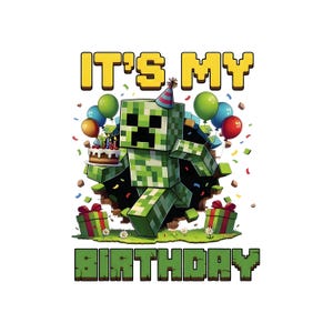 May include: A graphic illustration featuring a green pixelated block creature wearing a party hat, holding a birthday cake with candles. The text IT'S MY BIRTHDAY is displayed in yellow and green block letters, surrounded by colorful balloons and gifts.