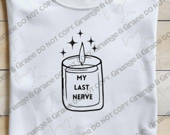 My Last Nerve SVG PNG | Sarcastic Quote, Funny Design (Digital Download)