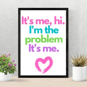 Anti-Hero - It&#39;s me, hi. I&#39;m the problem it&#39;s me. Taylor Swiftie