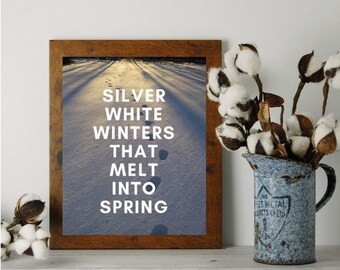 Silver White Winters That Melt Into Spring - Favorite Things Quote - Winter Art - Digital Download, Instant Download, PDF
