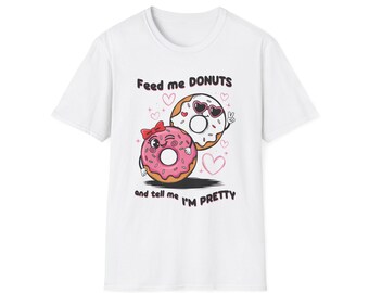 Feed Me Donuts and Tell Me I'm Pretty T-Shirt | Cute Donut Couple Tee