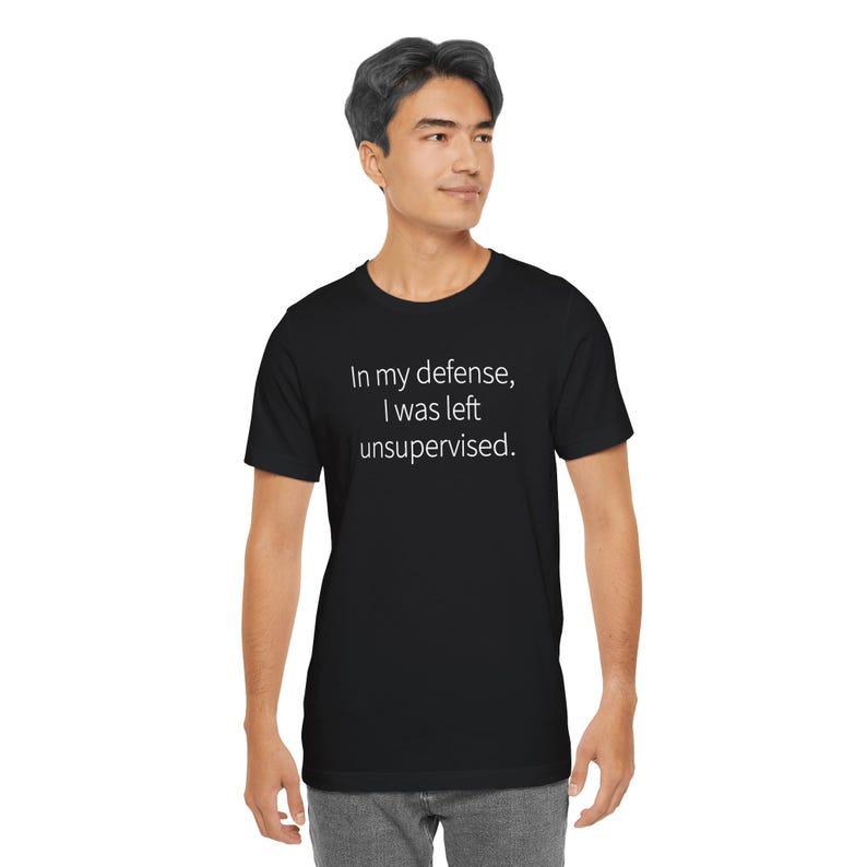 T-shirt humoristique « Pour ma défense, j'étais sans surveillance » – image 6