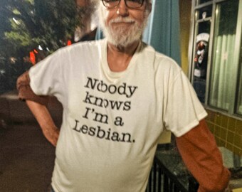 Nobody Knows I'm a Lesbian Shirt | Minimalist Text Graphic Tee