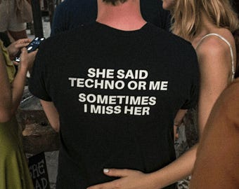 She Said Techno or Me Statement T-Shirt, Dark Humor Music Tee