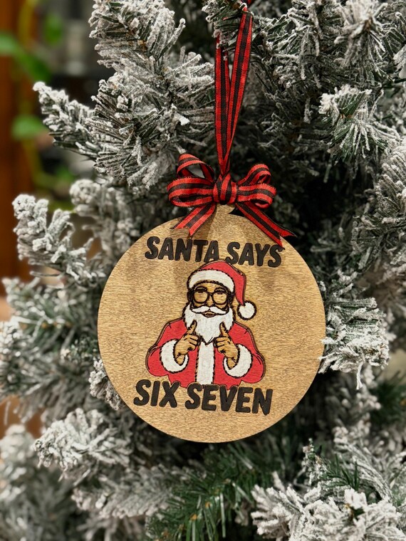 Santa Says 6/7 Ornament | TikTok Trend, Teen Gift