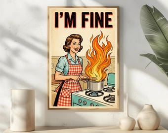 Je vais bien, affiche de cuisine drôle, art mural de femme au foyer rétro, cadeau de cuisine sarcastique