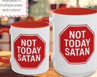 Not Today Satan Mug, 11oz, 15oz, Coffee Cup, Inspirational Quote, Religious Humor Gift