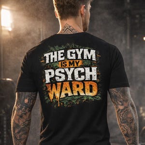 The Gym Is My Psych Ward T-Shirt - Tailliertes Workout-T-Shirt für Männer