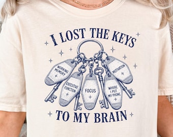 Funny ADHD Shirt, ADHD Shirts, Executive Dysfunction Shirt, Executive Dysfunction, ADHD Unhinged Tee, Neurodivergent Gift, I Lost the Keys