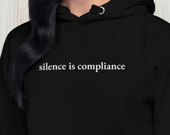 Silence Is Compliance Resistance Political Hoodie