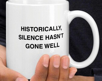 Historically, silence hasn’t gone well | Political Activist Mug