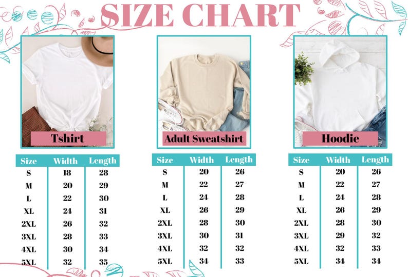 May include: Size chart for t-shirts, adult sweatshirts, and hoodies. The chart displays sizes S to 5XL, with width and length measurements in inches. The image includes a white t-shirt, a beige sweatshirt, and a white hoodie.