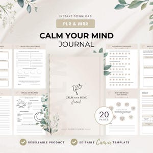 May include: A beige journal titled "Calm Your Mind Journal" with a bird logo and the text "Your Journey to a Calmer You". The journal is surrounded by pages with prompts and exercises. The words "Instant Download", "PLR & MRR", and "20 Pages" are also visible.