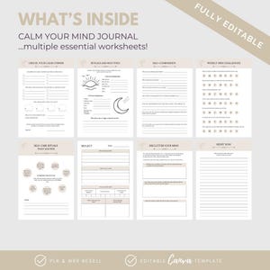 May include: A beige and white journal template with the text "WHAT'S INSIDE CALM YOUR MIND JOURNAL...multiple essential worksheets!". The journal includes sections for rituals, self-compassion, and weekly challenges. The template is fully editable.