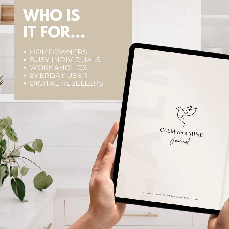 May include: A person holding a tablet displaying the cover of a journal titled "Calm Your Mind Journal". The cover features a bird illustration and the text "Your Journey to a Calmer Mind". The text "Who is it for..." is at the top, followed by a list of target users.