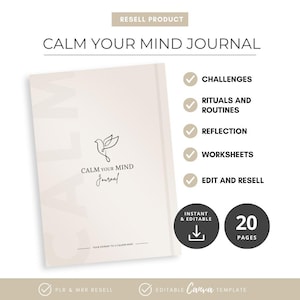 May include: A cream-colored journal titled "CALM YOUR MIND Journal" with a dove illustration. The journal includes sections for challenges, rituals, reflection, and worksheets. The journal is an editable Canva template with 20 pages.