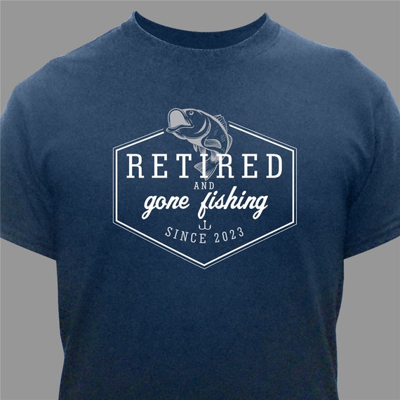 Retired and Gone Fishing Personalized T-Shirt, Retirement Shirt, Gifts For  Him, Custom Fishing Shirt, retirement gifts, Personalized Shirt