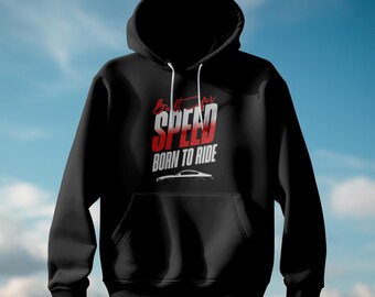 May include: Black hooded sweatshirt with the words "Built for SPEED" in red and white, and "BORN TO RIDE" in white. A white car silhouette is below the text. The background is a blue sky.