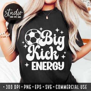 Big Kick energie Svg voetbal Svg meisjes voetbalshirt Svg voetbal offerte Svg voetbal moeder voetbal Coach cadeau Snarky grappig voetbal Svg commercieel gebruik