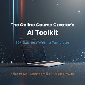 May include: A laptop displaying code sits on a dark surface. The text reads "The Online Course Creator's AI Toolkit" with "50+ Business Writing Templates" below. Additional text includes "Sales Pages, Launch Emails, Course Growth."
