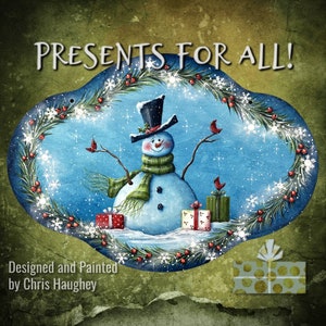 E PATTERN - Presents for All!  Help this frosty snowman unwrap Christmas magic! Designed & Painted by Chris Haughey
