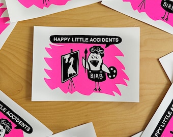 Happy Little Accidents Bird |  Screen Print | Neon Pink