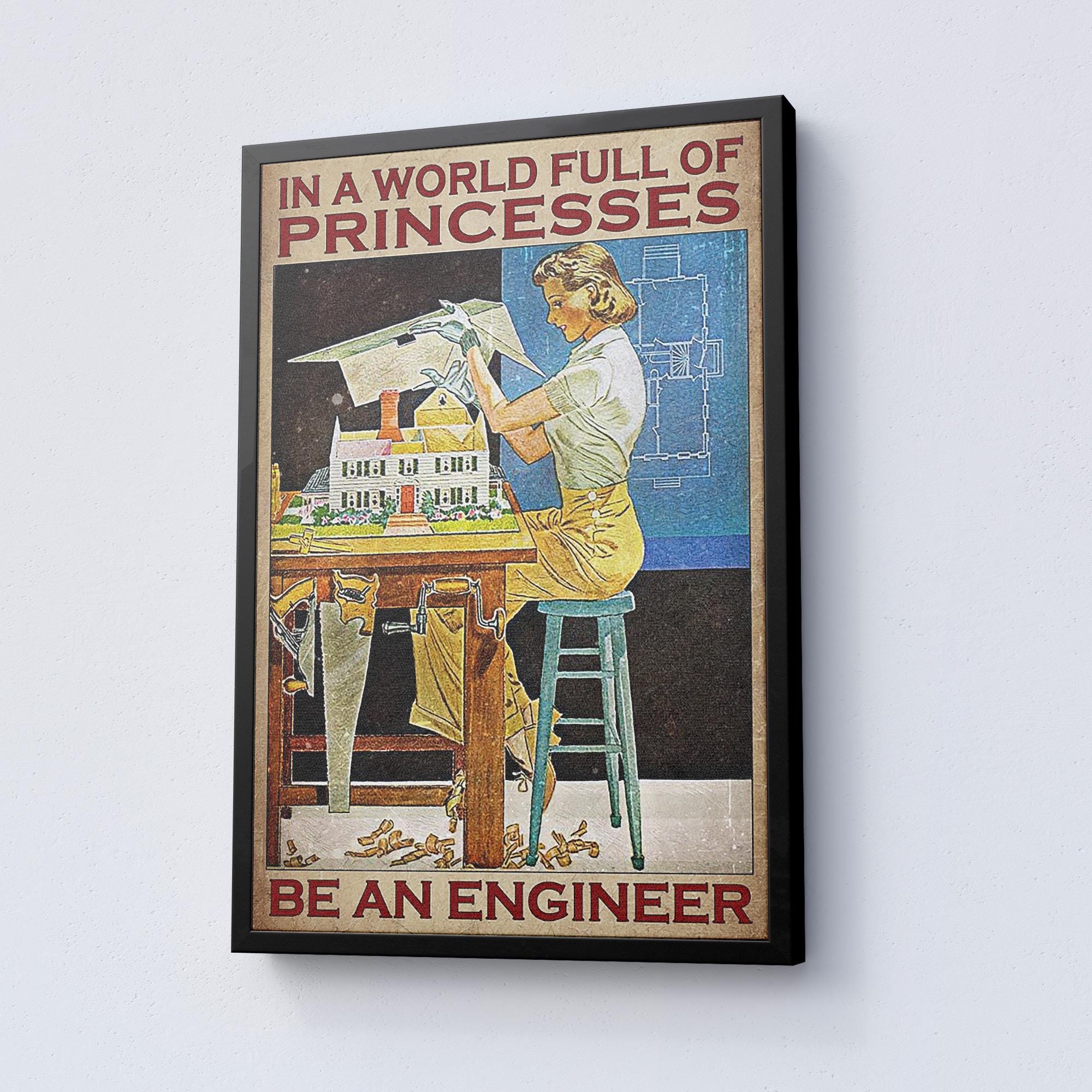 Female Engineer Gift Poster or Canvas, in A World of Princesses Be an ...