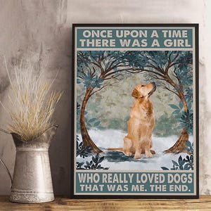 Póster de &quot;Érase una vez un amante de los perros&quot;, impresión de un golden retriever que realmente amaba a los perros, arte de pared &quot;Ese fui yo, el final&quot;, letrero con cita de un entusiasta de las mascotas