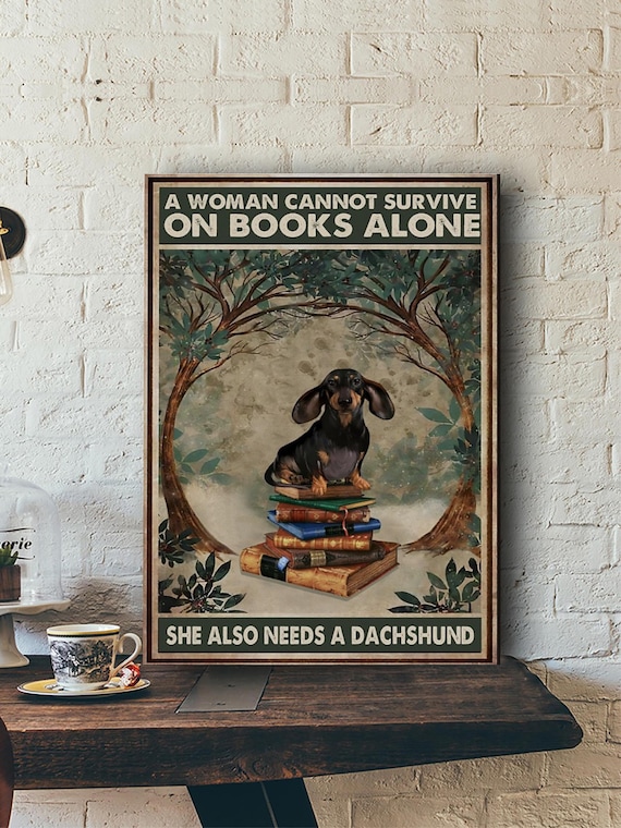 A Woman Needs A Dachshund Poster, Funny Book Lover Wall Art, Dachshund Mom Print, Reading Hobby Gift Poster, Wiener Dog Owner Wall Decor