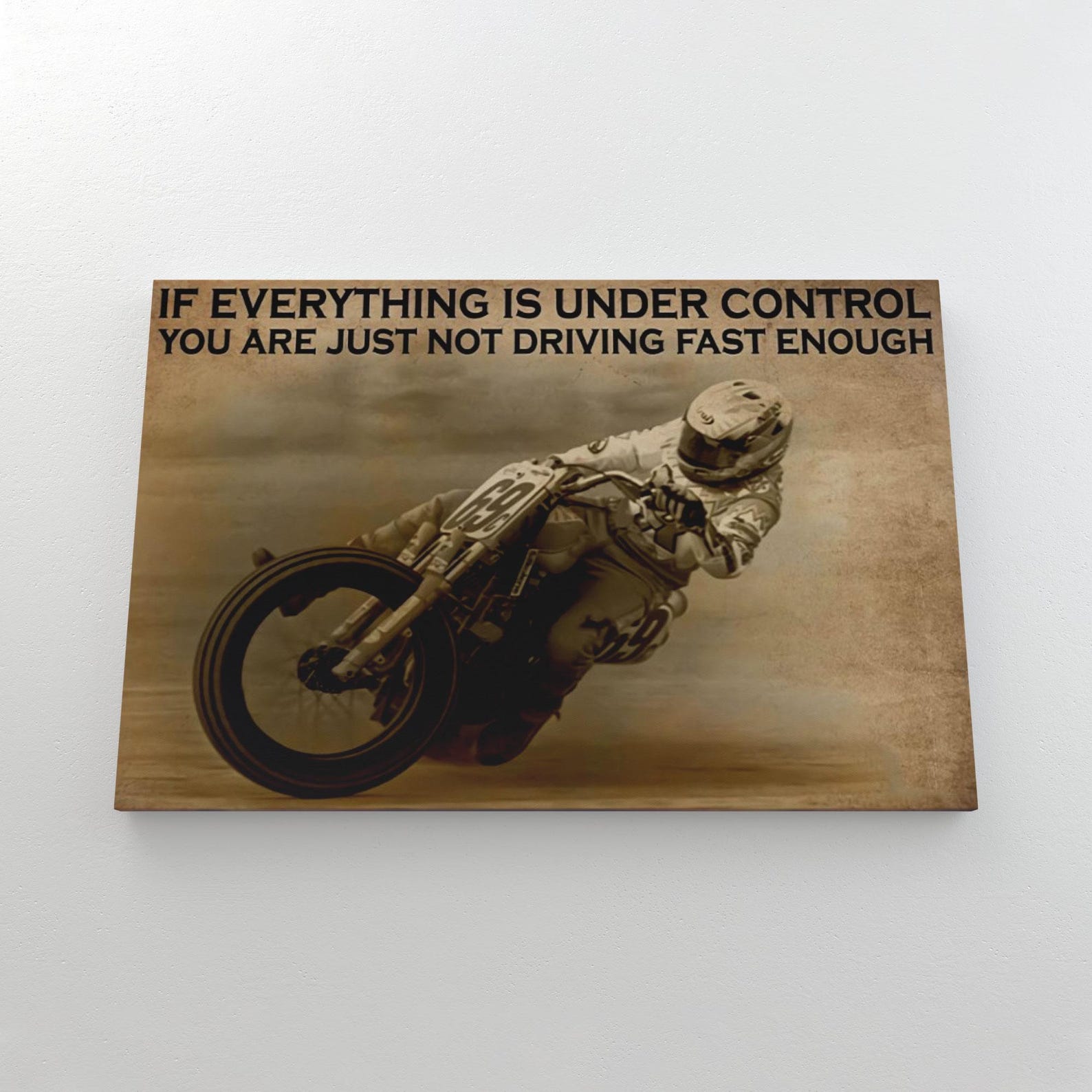 If Everything is Under Control Quote Poster, Not Driving Fast Enough ...