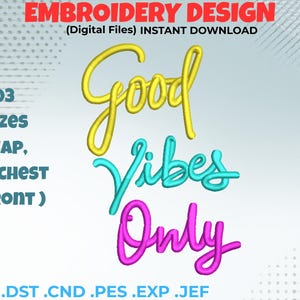 Könnte beinhalten: Digitales Stickdesign mit dem Schriftzug "Good Vibes Only" in Gelb, Türkis und Pink. Das Bild enthält Text, der Größen und Dateiformate angibt. Die Wörter "Embroidery Design" und "Instant Download" sind ebenfalls vorhanden.