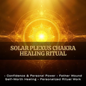 May include: A golden-toned graphic with the text "SOLAR PLEXUS CHAKRA HEALING RITUAL." The image features a central sunburst design with radiating lines and the words "Confidence & Personal Power," "Father Wound," "Self-Worth Healing," and "Personalized Ritual Work."