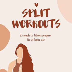 May include: A fitness-themed poster with the words "SPLIT WORKOUTS" in brown, above the text "A complete fitness program for at home use." An illustration of a person in a yoga pose is also featured.