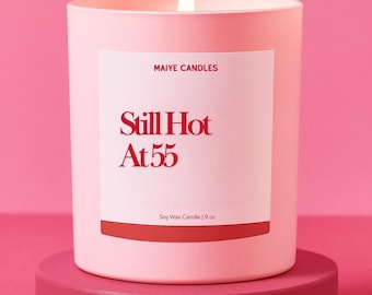 Still Hot at 55 Funny 55th Birthday Gift Candle For Birthday For Her Personalized Gifts for 55th Birthday Party For Women 55th for Friend