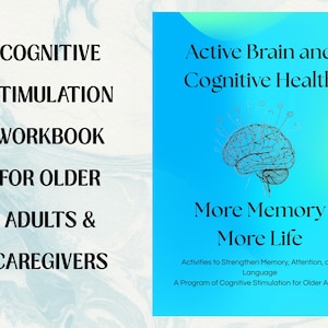 May include: A workbook titled "Cognitive Stimulation Workbook for Older Adults & Caregivers." The cover features a stylized brain graphic and the text "Active Brain and Cognitive Health." Additional text includes "More Memory More Life."