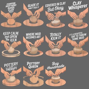 May include: A graphic featuring hands working with clay on a pottery wheel. Text includes phrases like "Coffee Pottery Dogs Clay Repeat," "Glaze It," and "Pottery is my Therapy." The image has a neutral color palette.