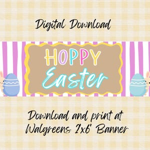 May include: A digital download banner with the words "HOPPY EASTER" in pastel colours. The banner has a pink and white striped background, with a bunny and an Easter egg on each side. Designed to be printed at Walgreens.