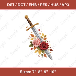 May include: A decorative design featuring a sword with a gold hilt and silver blade, adorned with pink and red roses, and autumn leaves. The image includes the text "Sizes: 7" 8" 9" 10"" and embroidery file formats.