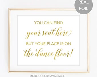 You Can Find Your Seat Here But Your Place Is On the Dance Floor Wedding Sign Find Your Seat Wedding Sign Find Your Seat Sign (FS4)